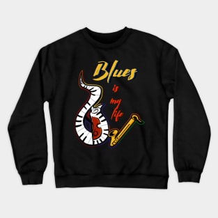 Blues is my life Crewneck Sweatshirt